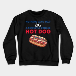 Nothing says usa like a perfectly grilled hot dog Crewneck Sweatshirt